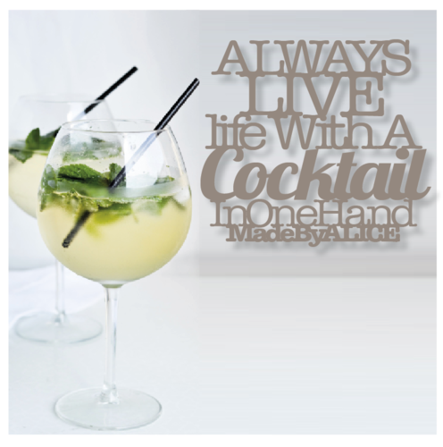 ALWAYS LIVE LIFE WITH A COCKTAIL